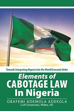 portada Elements of Cabotage law in Nigeria: Towards Integrating Nigeria Into the World Economic Order (en Inglés)
