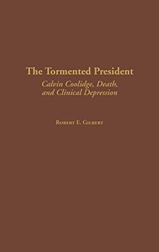 portada The Tormented President: Calvin Coolidge, Death, and Clinical Depression (en Inglés)