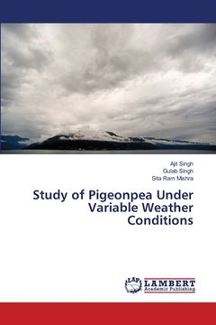 portada Study of Pigeonpea Under Variable Weather Conditions (en Inglés)