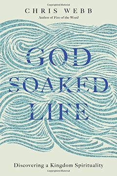portada God-Soaked Life: Discovering a Kingdom Spirituality