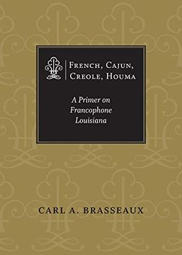 portada French, Cajun, Creole, Houma: A Primer on Francophone Louisiana (in English)