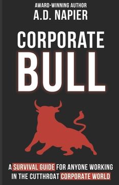 portada Corporate Bull: A Survival Guide For Anyone Working In The Cutthroat Corporate World