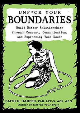 portada Unfuck Your Boundaries: Build Better Relationships Through Consent, Communication, and Expressing Your Needs (5 Minute Therapy) (en Inglés)