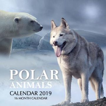 portada Polar Animals Calendar 2019: 16 Month Calendar (en Inglés)
