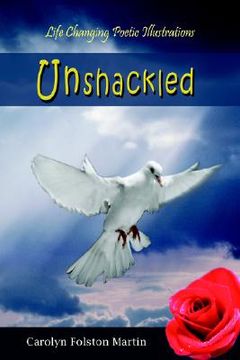 portada unshackled: life changing poetic illustrations (in English)