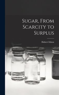 portada Sugar, From Scarcity to Surplus (en Inglés)