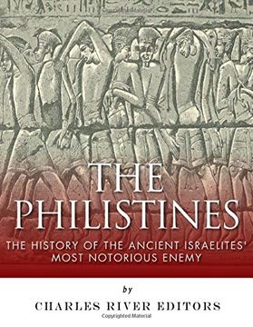 portada The Philistines: The History of the Ancient Israelites' Most Notorious Enemy (in English)