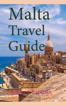 portada Malta Travel Guide: Early History and Before History, Tourism Information (en Inglés)