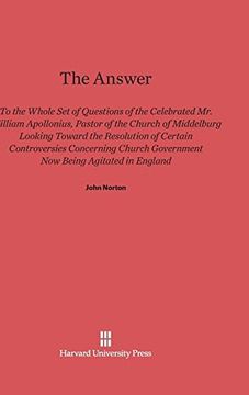 portada The Answer to the Whole Set of Questions of the Celebrated Mr. William Apollonius, Pastor of the Church of Middelburg: Looking Toward the Resolution ... Government Now Being Agitated in England