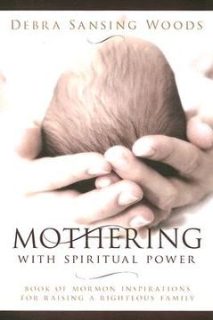 portada mothering with spiritual power: book of mormon inspirations for raising a righteous family (en Inglés)