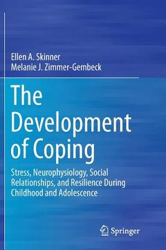portada The Development of Coping: Stress, Neurophysiology, Social Relationships, and Resilience During Childhood and Adolescence (en Inglés)