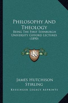 portada philosophy and theology: being the first edinburgh university gifford lectures (1890)