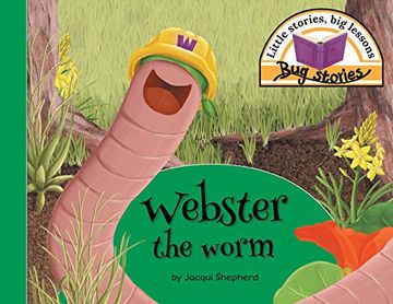 portada Webster the Worm: Little Stories, big Lessons (Bug Stories) (en Inglés)