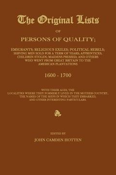 portada the original lists of persons of quality; emigrants; religious exiles; political rebels; serving men sold for a term of years; apprentices; children s (en Inglés)