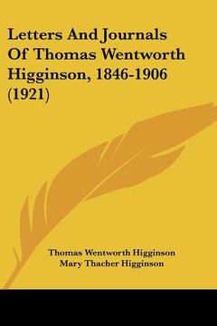 portada letters and journals of thomas wentworth higginson, 1846-1906 (1921)