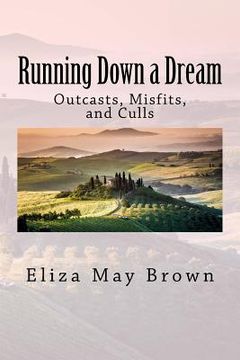 portada Running Down a Dream: Outcasts, Misfits, and Culls (en Inglés)