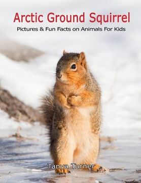 portada Arctic Ground Squirrel: Pictures and Fun Facts on Animals for Kids