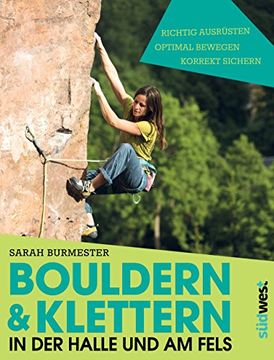 portada Bouldern & Klettern in der Halle und am Fels: Richtig Ausrüsten - Optimal Bewegen - Korrekt Sichern (en Alemán)