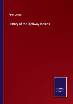 portada History of the Ojebway Indians (in English)