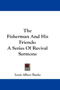 portada the fisherman and his friends: a series of revival sermons (en Inglés)