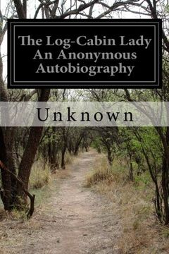 portada The Log-Cabin Lady An Anonymous Autobiography