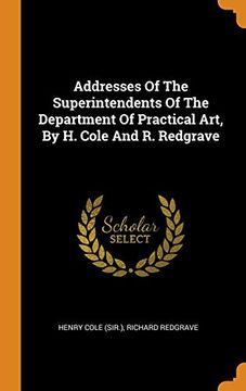 portada Addresses of the Superintendents of the Department of Practical Art, by h. Cole and r. Redgrave (en Inglés)