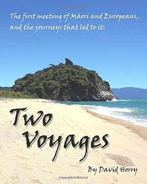 portada Two Voyages: The first meeting of Maori and Europeans, and the journeys that led to it.
