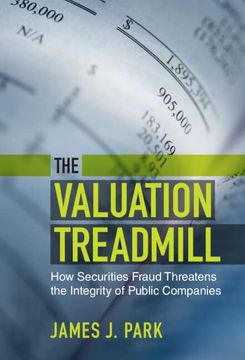 portada The Valuation Treadmill: How Securities Fraud Threatens the Integrity of Public Companies (en Inglés)