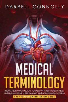 portada Medical Terminology: Quickly Build Your Medical Vocabulary Effective techniques for Pronouncing, Understanding & Memorizing Medical Terms ( 