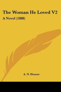portada the woman he loved v2: a novel (1888) (en Inglés)