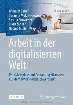 portada Arbeit in der Digitalisierten Welt. Praxisbeispiele und Gestaltungslösungen aus dem Bmbf-Förderschwerpunkt. (in German)