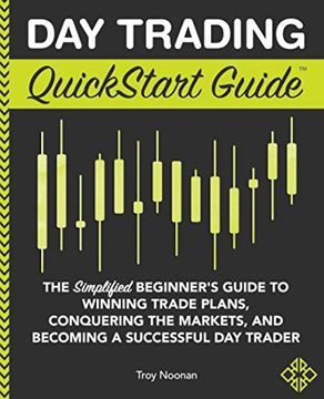 portada Day Trading Quickstart Guide: The Simplified Beginner'S Guide to Winning Trade Plans, Conquering the Markets, and Becoming a Successful day Trader (Quickstart Guides™ - Finance) (in English)