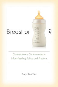 portada breast or bottle?: contemporary controversies in infant-feeding policy and practice (en Inglés)