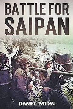 portada Battle for Saipan: 1944 Pacific D-Day in the Mariana Islands (Ww2 Pacific Military History) (en Inglés)