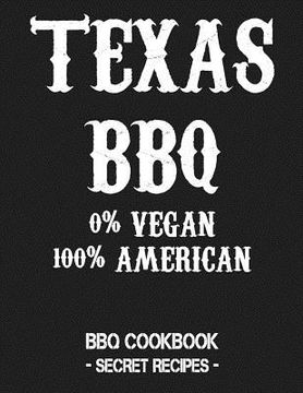 portada Texas BBQ - 0% Vegan 100% American: BBQ Cookbook - Secret Recipes for Men Grey