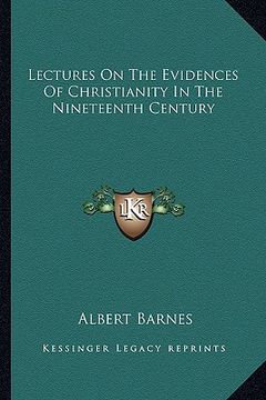 portada lectures on the evidences of christianity in the nineteenth century (en Inglés)