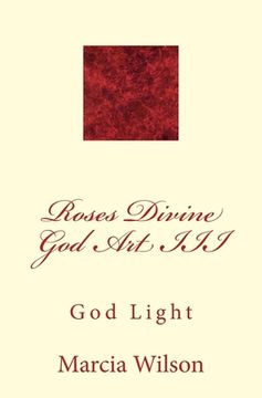 portada Roses Divine God Art III: God Light (en Inglés)