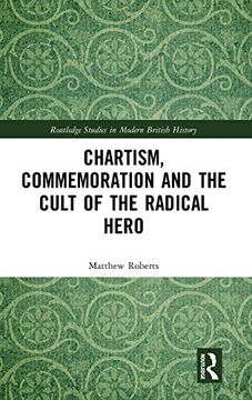 portada Chartism, Commemoration and the Cult of the Radical Hero (Routledge Studies in Modern British History) (en Inglés)