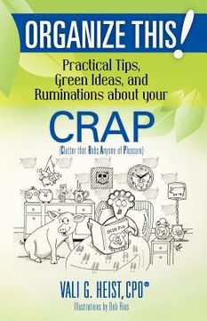 portada organize this! practical tips, green ideas, and ruminations about your crap