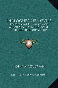 portada dialogues of devils: concerning the many vices which abound in the social, civil and religious world (en Inglés)