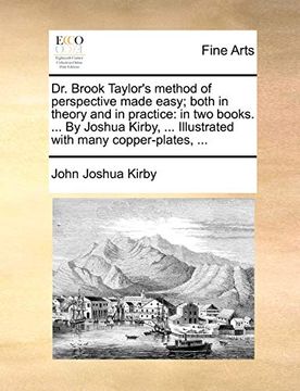 portada Dr. Brook Taylor's Method of Perspective Made Easy; Both in Theory and in Practice: In two Books. By Joshua Kirby,. Illustrated With Many Copper-Plates,. 