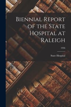 portada Biennial Report of the State Hospital at Raleigh; 1936 (en Inglés)