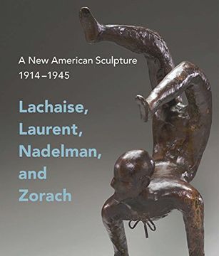 portada A new American Sculpture, 1914–1945: Lachaise, Laurent, Nadelman, and Zorach (en Inglés)