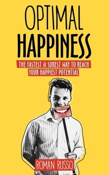 portada Optimal Happiness: The Fastest & Surest Way to Reach Your Happiest Potential (en Inglés)