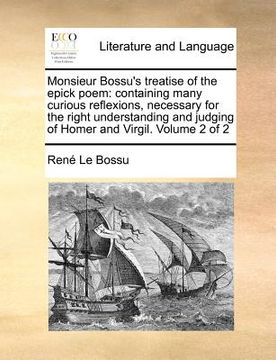 portada monsieur bossu's treatise of the epick poem: containing many curious reflexions, necessary for the right understanding and judging of homer and virgil (in English)