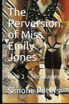 portada The Perversion of Miss Emily Jones: The Journey (en Inglés)