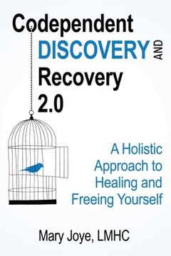 portada Codependent Discovery and Recovery 2. 0: A Holistic Approach to Healing and Freeing Yourself (en Inglés)