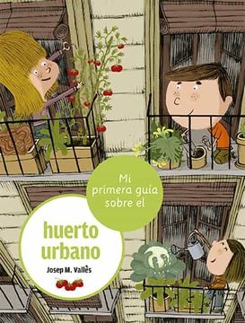portada Mi Primera Guia Sobre el Huerto Urbano (in Spanish)
