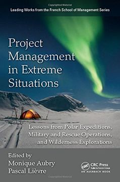 portada Project Management in Extreme Situations: Lessons from Polar Expeditions, Military and Rescue Operations, and Wilderness Exploration (en Inglés)