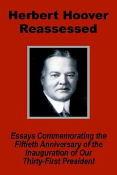 portada herbert hoover reassessed: essays commemorating the fiftieth anniversary of the inauguration of our thirty-first president (in English)